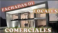 FACHADAS MODERNAS de LOCALES COMERCIALES
