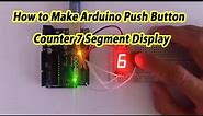 How To Make 7 Segment Counter with Push Button on Arduino