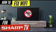 How To Fix a Sharp TV that Won't Connect to WiFi