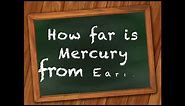 How far is Mercury from Earth?
