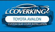 How to Install 2013-2018 Toyota Avalon Custom Seat Covers | COVERKING®