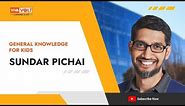 General Knowledge for Kids | Sundar Pichai #gk #sundarpichai #google