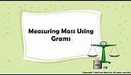 Measuring Mass Using Grams