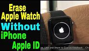 How to Reset Apple Watch Without iPhone, Apple ID: Unpair, Erase All Settings on Series 8/7/6/5-2023
