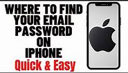 WHERE TO FIND YOUR EMAIL PASSWORD ON IPHONE