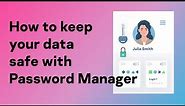 How to keep your data safe with a Password Manager