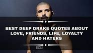 120 best deep Drake quotes about love, friends, life, loyalty and haters