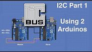 I2C Part 1 - Using 2 Arduinos