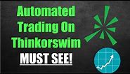 (MUST SEE) Thinkorswim Automated Trading System Tutorial