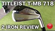 NEW TITLEIST T-MB 2 IRON REVIEW