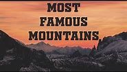 FAMOUS MOUNTAINS IN THE WORLD