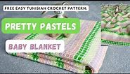 Beautiful EASY Tunisian crochet throw pattern: Pretty Pastels Baby Blanket [step by step tutorial]