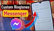 How To Apply Any Custom Ringtones On Messenger App 2023