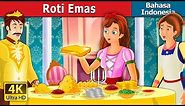 Roti Emas | The Golden Bread Story in Indonesian | Dongeng Bahasa Indonesia @IndonesianFairyTales