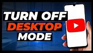 How To Turn Off Desktop Mode On Youtube Android / iPhone