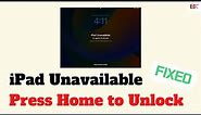 iPad Unavailable Press Home to Unlock | How to Unlock Unavailable iPad (with or without Computer)