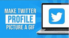 How to Make Twitter Profile Picture a GIF