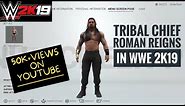 How to make TRIBAL CHIEF Roman Reigns in WWE 2K19!!! Full Tutorial without commentary!!!