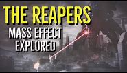 THE REAPERS (MASS EFFECT Explored)