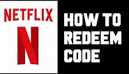Netflix How To Redeem Code - Netflix Gift Card How To Use Redeem Instructions, Guide