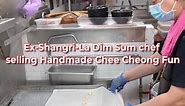 Ex-Shangri-La Dim Sum Chef Selling Handmade Chee Cheong Fun in SG!