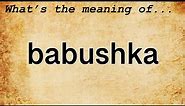 Babushka Meaning : Definition of Babushka