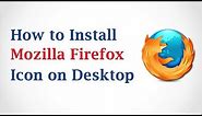 How to Install a Mozilla Firefox Icon on My Desktop