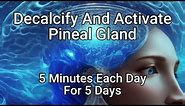 Unlock Psychic Powers: Decalcify and Activate your Pineal Gland 9.63Hz and 963Hz | Expand Your Mind