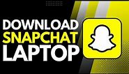 How to Download Snapchat on Laptop
