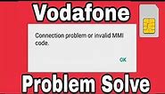How To Fix Vodafone Connection Problems Or Invalid MMI Code Solve In Andoird