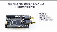 Building Discrete R2R DAC Hat - Part 2