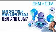 What does it mean when the supplier says OEM and ODM