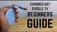 Chromecast with Google TV - Complete Beginners Guide