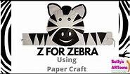 Z for Zebra using Paper Craft