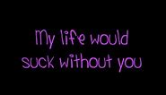 Kelly Clarkson My Life Would Suck Without You lyrics