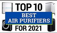 Top Air Purifiers (2021 Reviews & Buying Guide) Best Rated Air Purifiers for Home