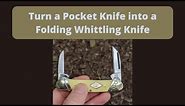 How to Turn a Pocket Knife into a Folding Whittling Knife for Wood Carving
