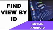 ANDROID - FIND VIEW BY ID TUTORIAL || IN KOTLIN