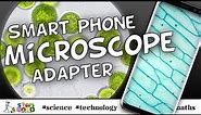 SMARTPHONE MICROSCOPE ADAPTER - the cheap way to film microscope images