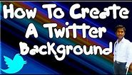 How To Create A Twitter® Background