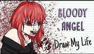 BLOODY ANGEL | Draw My Life