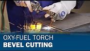 Bevel Cutting Using an Oxy-Fuel Torch