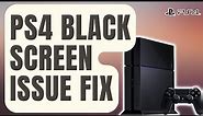 How To Fix PS4 Black Screen Issue [Updated 2024]
