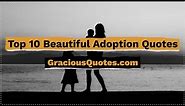 Top 10 Adoption Quotes - Gracious Quotes