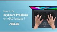 How to Fix Keyboard Problems on ASUS Laptops? | ASUS SUPPORT