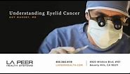 Understanding Eyelid Cancer and Basal Cell Carcinoma