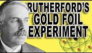 Rutherford's atom and the Gold Foil Experiment