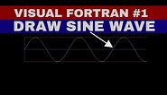 [VISUAL FORTRAN #1] DRAW SINE WAVE IN FORTRAN|GRAPHICS IN FORTRAN|PHYSICAL COORDINATE|VIEWPORT