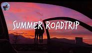 Songs for a summer road trip 🚗 Chill music hits 2024