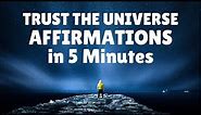 Trust the Universe Affirmations in 5 Minutes | It Has Your Back